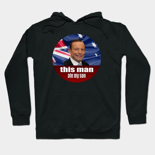 Tony Abbott Ate My Son - Auspol Hoodie by Football from the Left